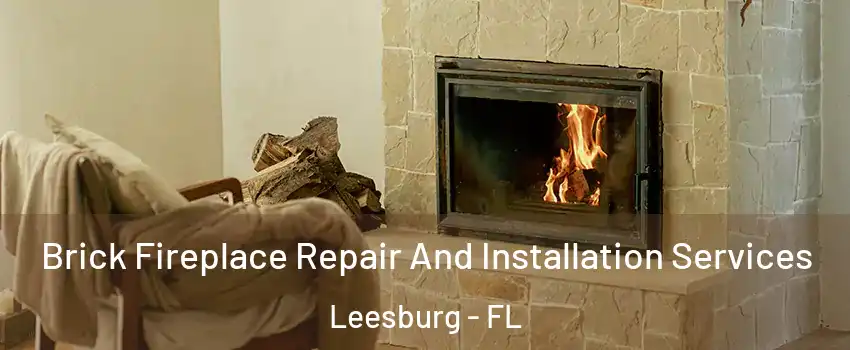  Brick Fireplace Repair And Installation Services Leesburg - FL