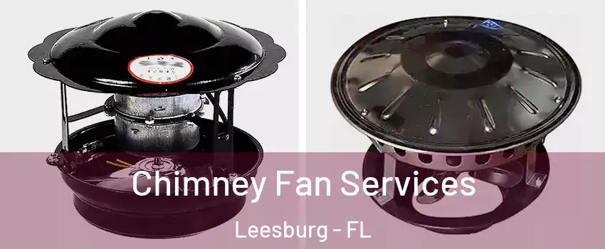  Chimney Fan Services Leesburg - FL