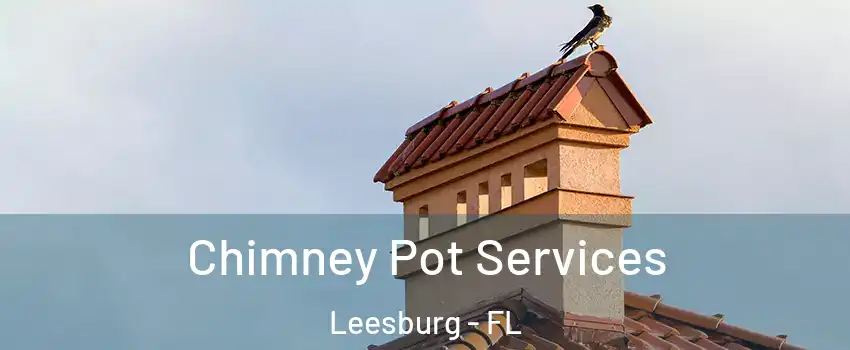  Chimney Pot Services Leesburg - FL