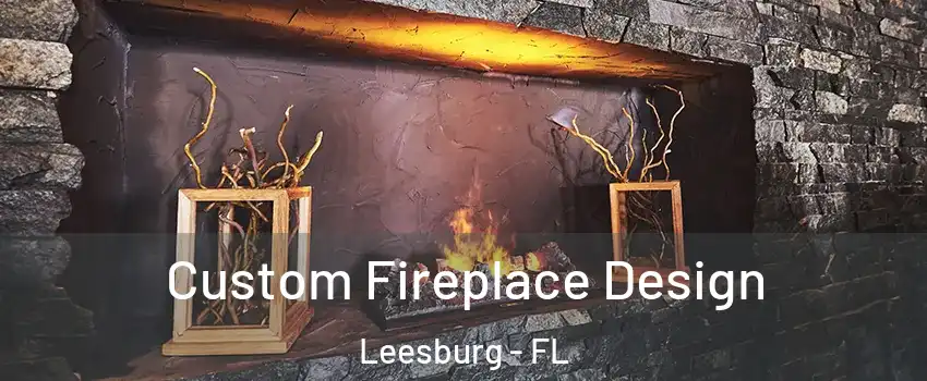  Custom Fireplace Design Leesburg - FL