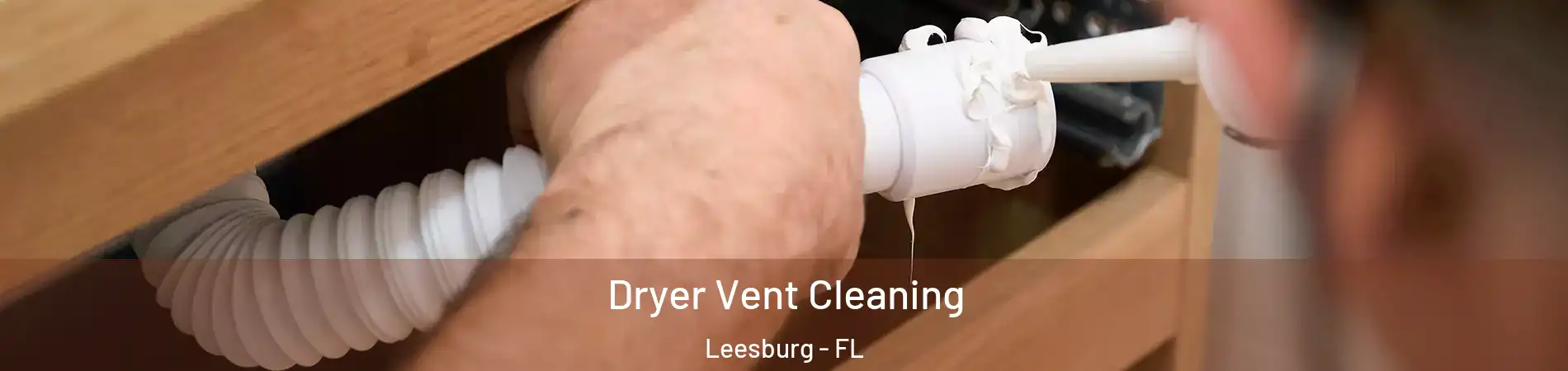  Dryer Vent Cleaning Leesburg - FL