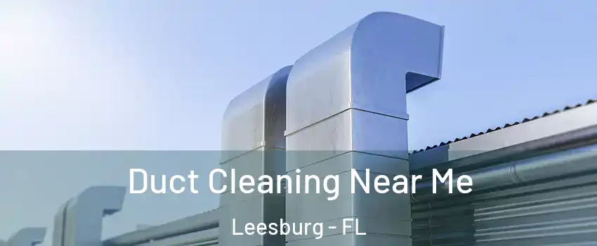  Duct Cleaning Near Me Leesburg - FL