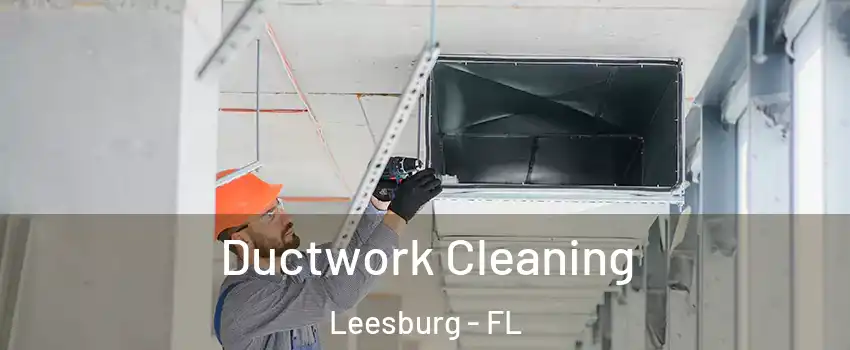  Ductwork Cleaning Leesburg - FL