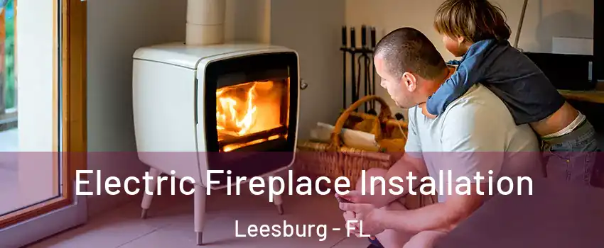  Electric Fireplace Installation Leesburg - FL