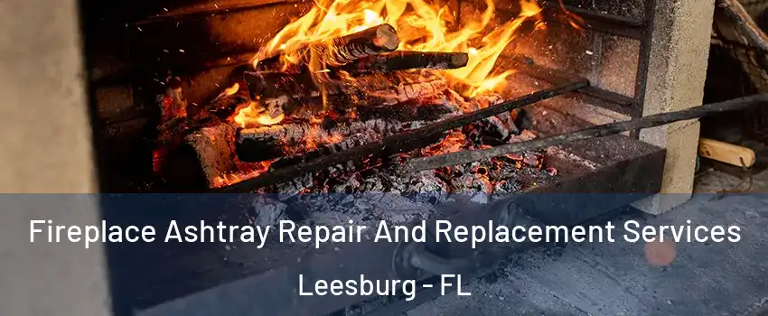  Fireplace Ashtray Repair And Replacement Services Leesburg - FL