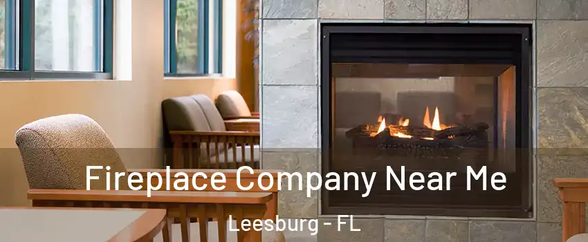  Fireplace Company Near Me Leesburg - FL