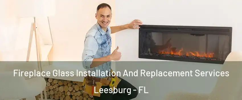  Fireplace Glass Installation And Replacement Services Leesburg - FL