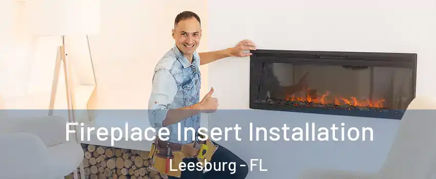  Fireplace Insert Installation Leesburg - FL