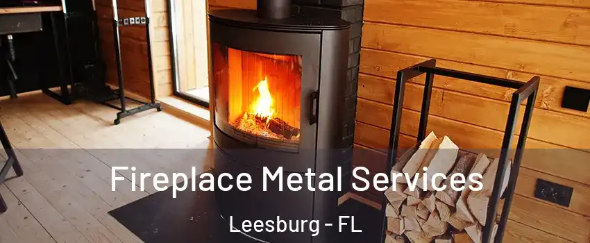  Fireplace Metal Services Leesburg - FL