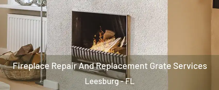 Fireplace Repair And Replacement Grate Services Leesburg - FL