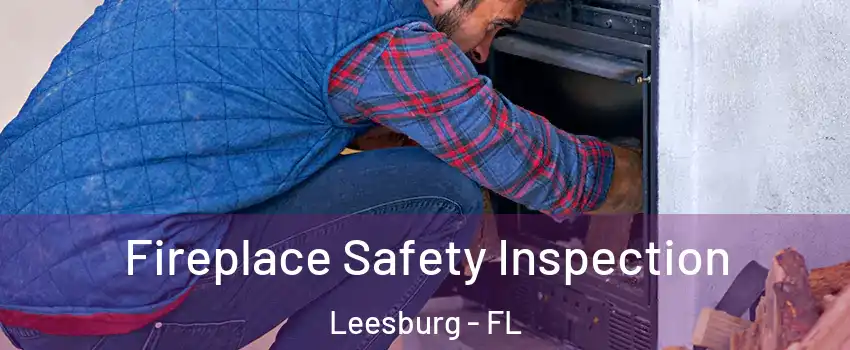  Fireplace Safety Inspection Leesburg - FL