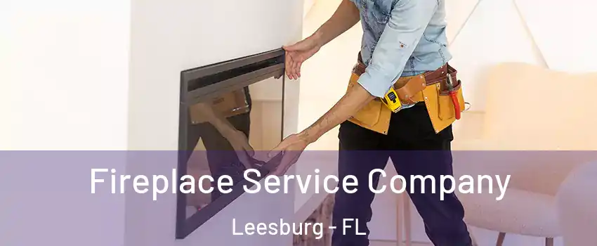  Fireplace Service Company Leesburg - FL