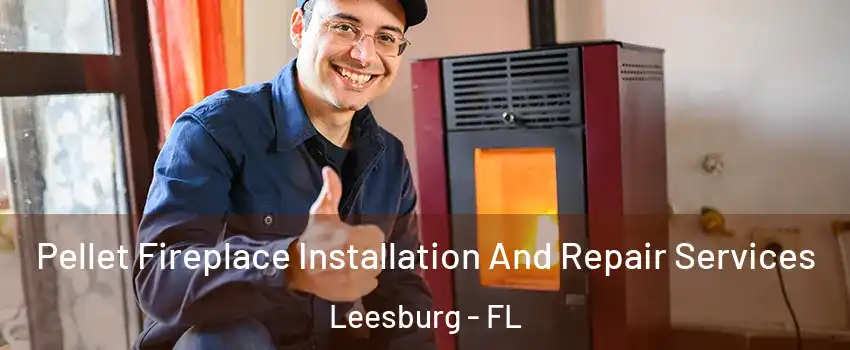  Pellet Fireplace Installation And Repair Services Leesburg - FL