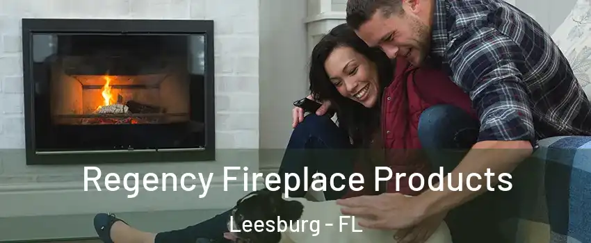  Regency Fireplace Products Leesburg - FL