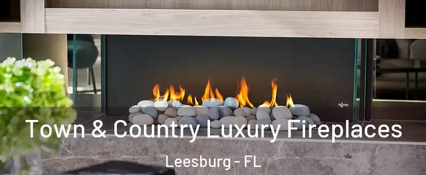  Town & Country Luxury Fireplaces Leesburg - FL