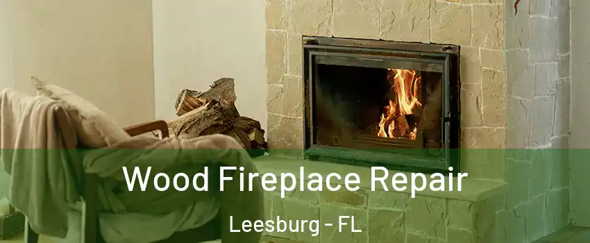  Wood Fireplace Repair Leesburg - FL