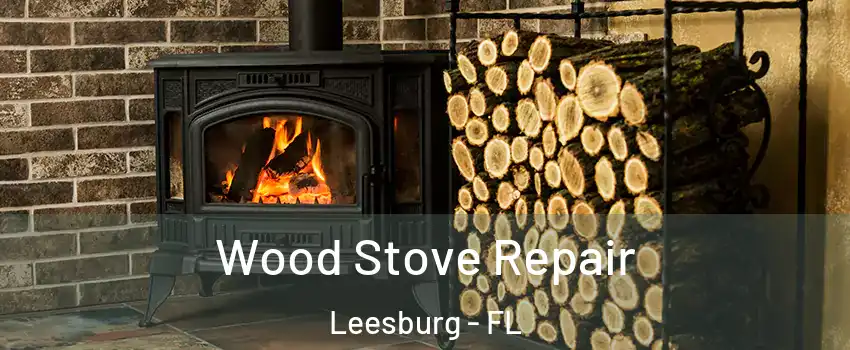  Wood Stove Repair Leesburg - FL